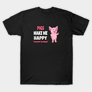 Pigs Make Me Happy T-Shirt